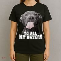 Funny Pitbull To All My Haters Shirt Pitbull Dog Lover Gift T-Shirt thumb 4