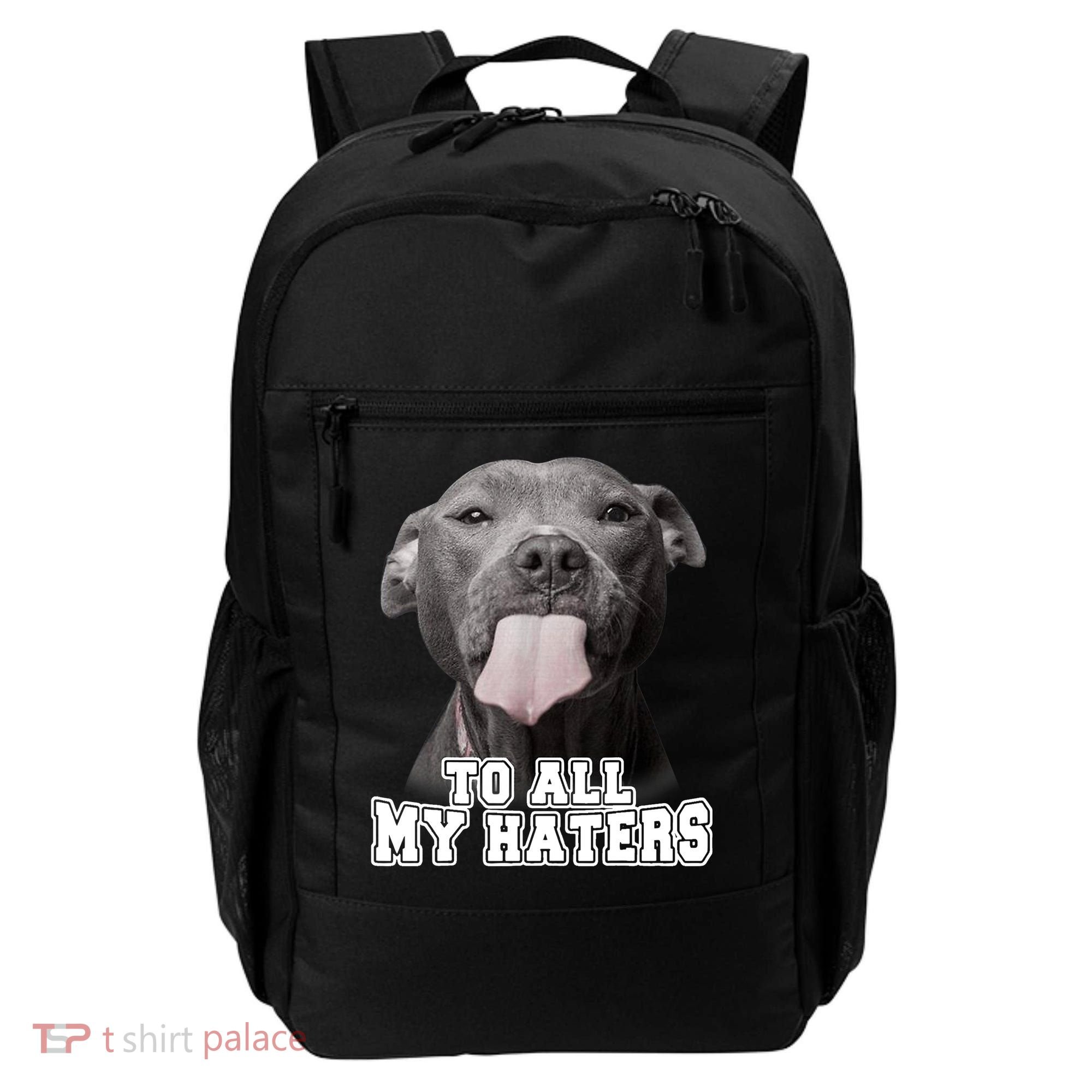 Funny Pitbull To All My Haters Shirt Pitbull Dog Lover Gift Backpack