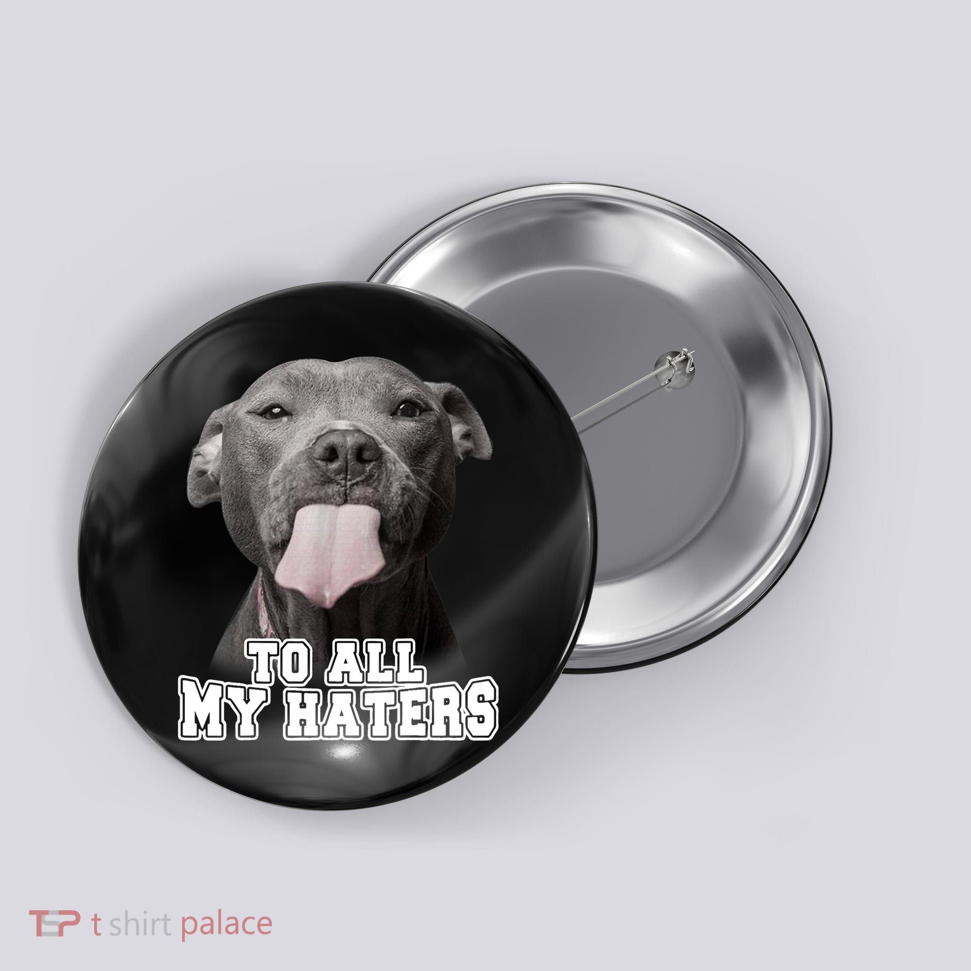 Funny Pitbull To All My Haters Shirt Pitbull Dog Lover Gift Button