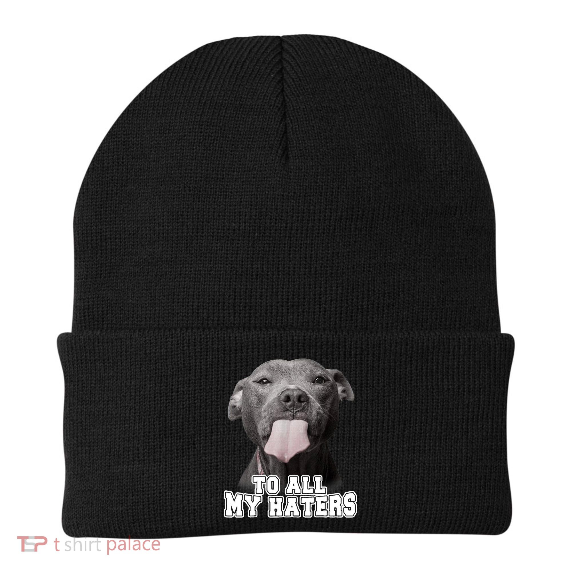 Funny Pitbull To All My Haters Shirt Pitbull Dog Lover Gift Beanie