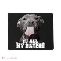 Funny Pitbull To All My Haters Shirt Pitbull Dog Lover Gift Mousepad thumb 0