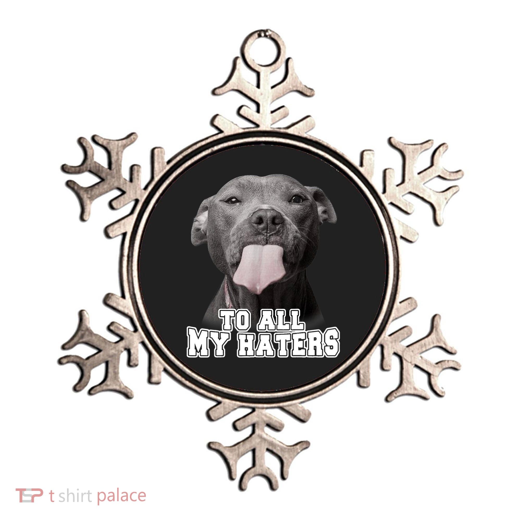 Funny Pitbull To All My Haters Shirt Pitbull Dog Lover Gift Ornament