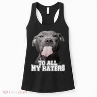 Funny Pitbull To All My Haters Shirt Pitbull Dog Lover Gift Women's Tank Top thumb 0
