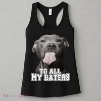 Funny Pitbull To All My Haters Shirt Pitbull Dog Lover Gift Women's Tank Top thumb 3