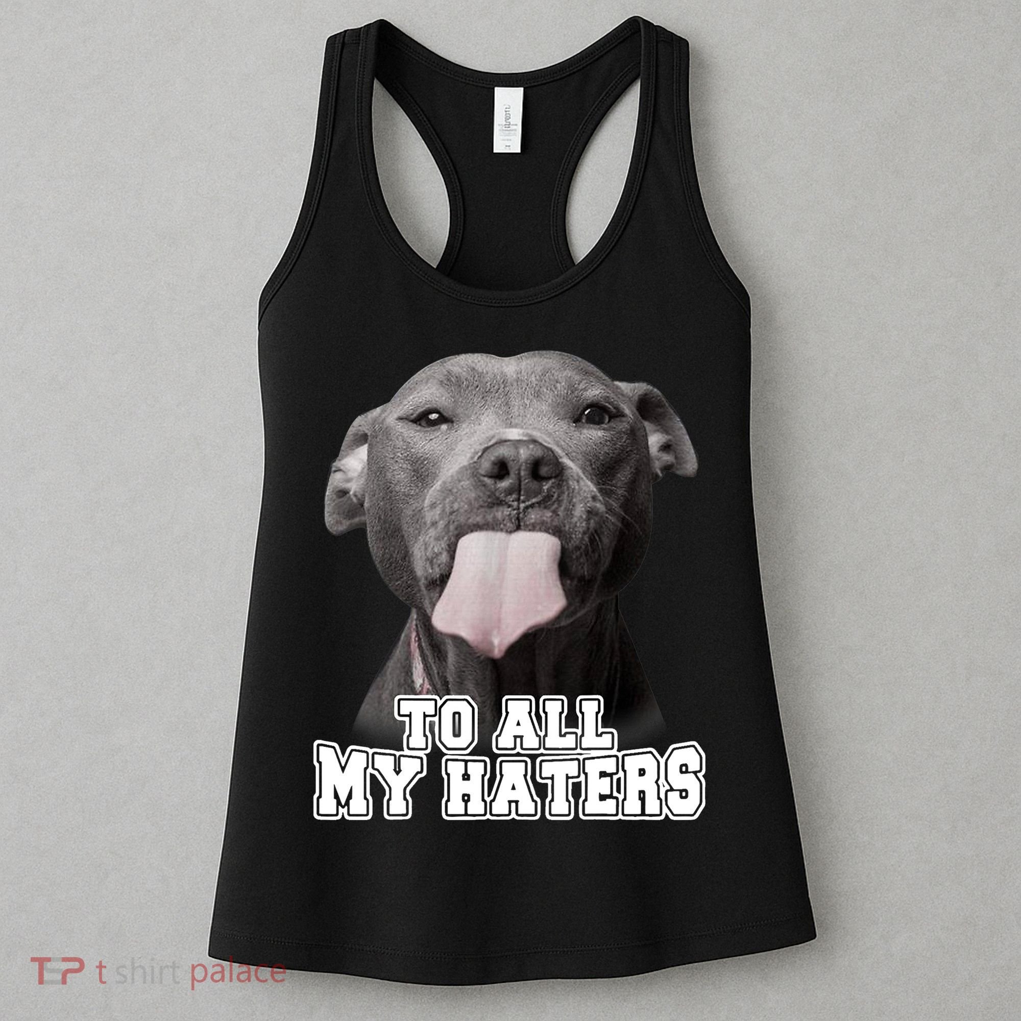 Funny Pitbull To All My Haters Shirt Pitbull Dog Lover Gift Women's Tank Top