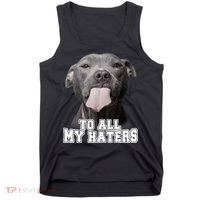 Funny Pitbull To All My Haters Shirt Pitbull Dog Lover Gift Tank Top thumb 0