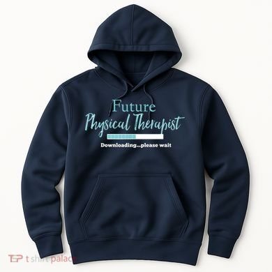 Future Physical Therapist Downloading Please Wait Hoodie
