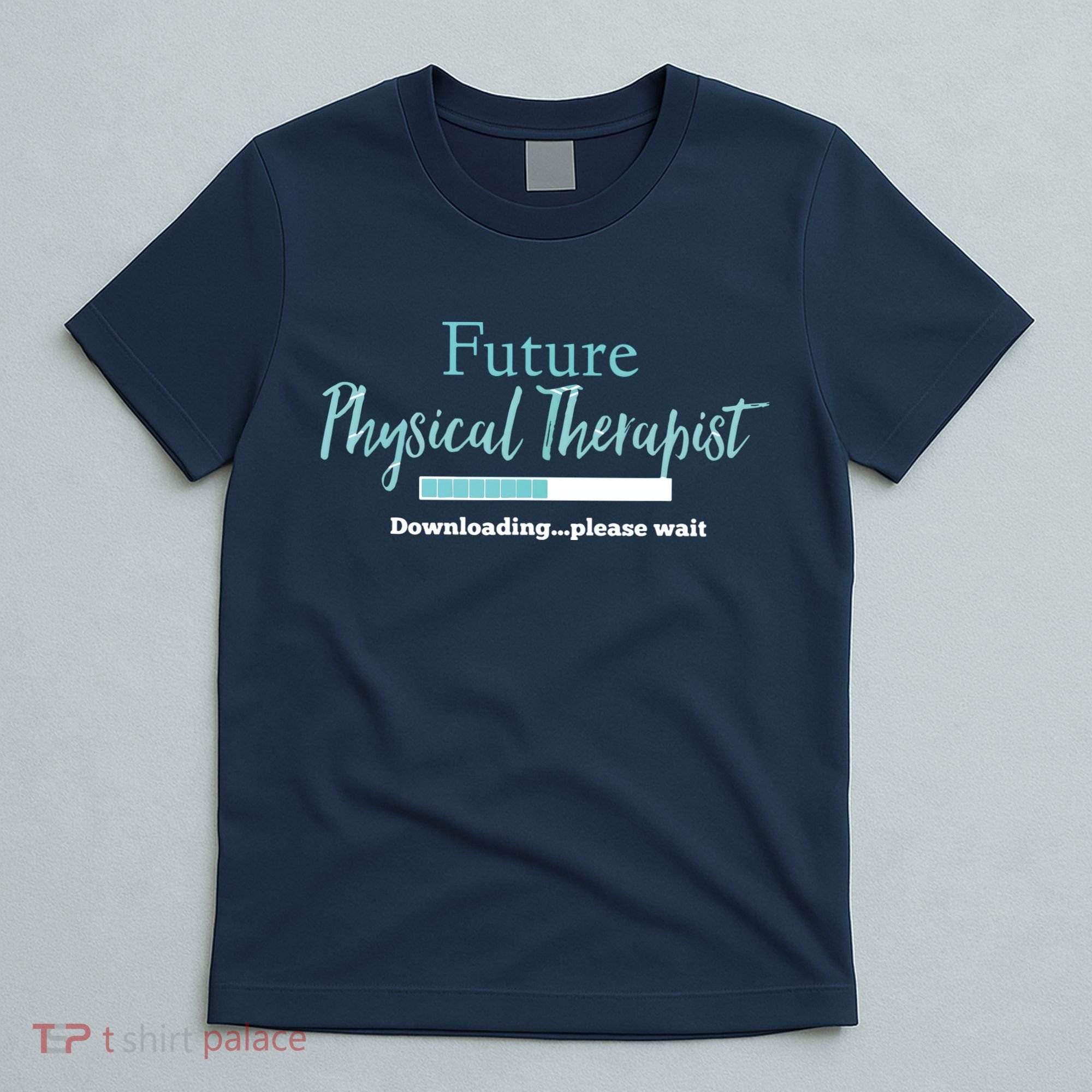 Future Physical Therapist Downloading Please Wait T-Shirt