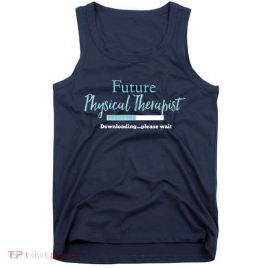 Future Physical Therapist Downloading Please Wait Tank Top