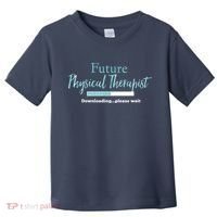 Future Physical Therapist Downloading Please Wait Toddler T-Shirt thumb 0