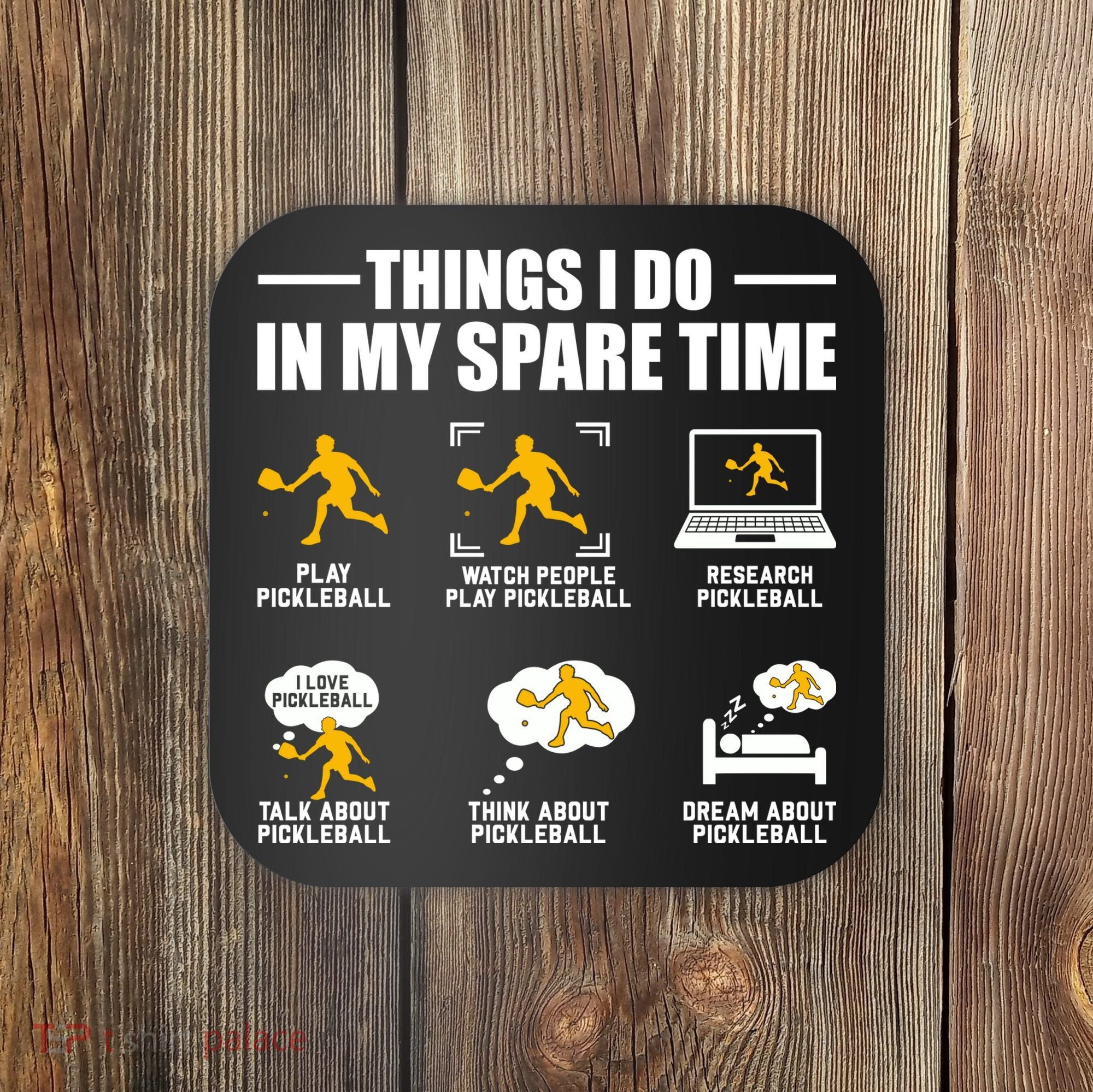 Funny Pickleball Things I Do In My Spare Pickleball Coaster
