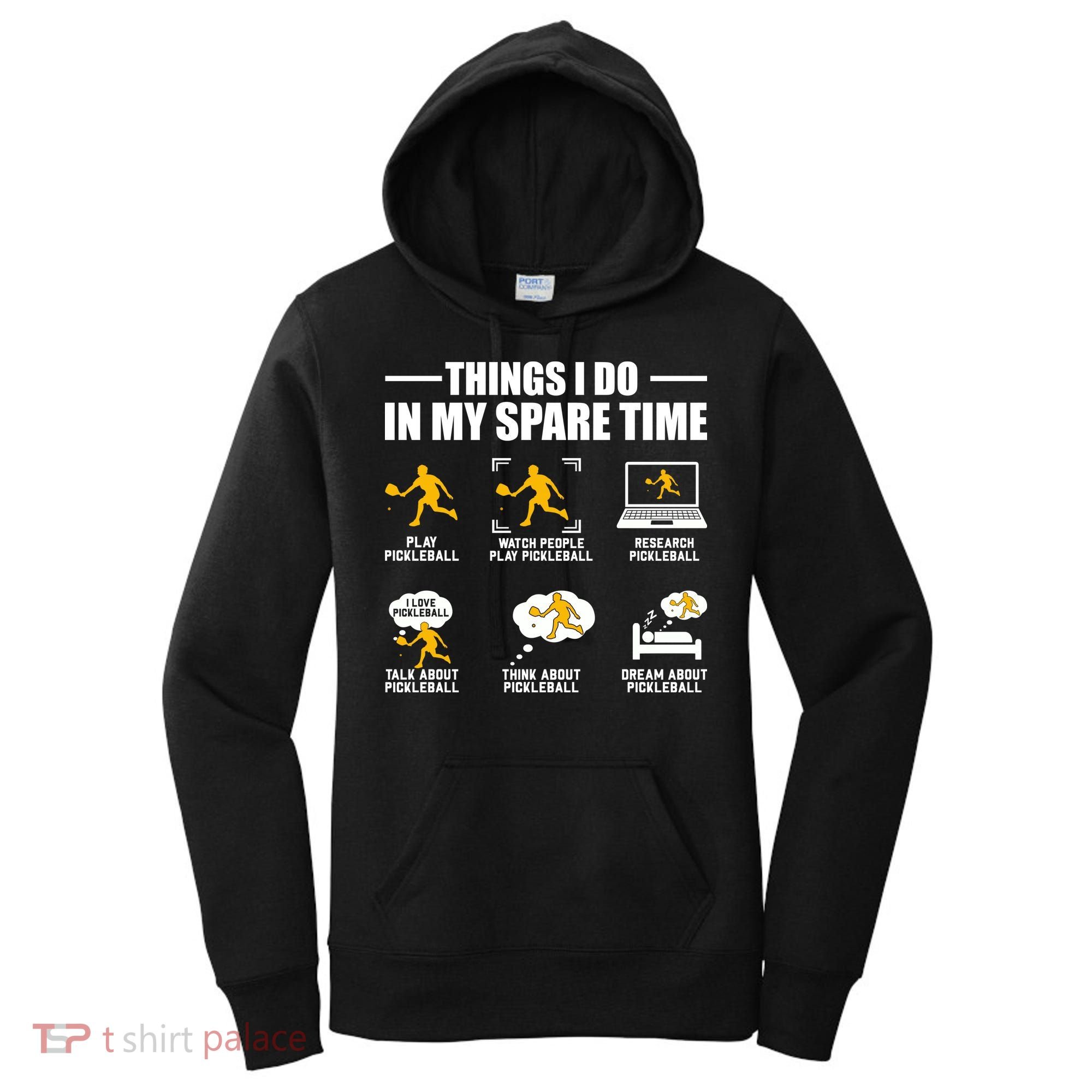 Funny Pickleball Things I Do In My Spare Pickleball Women's Hoodie