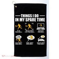 Funny Pickleball Things I Do In My Spare Pickleball Golf Towel thumb 0