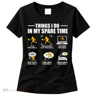 Funny Pickleball Things I Do In My Spare Pickleball Women's T-Shirt