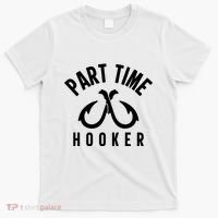 For: Part Time Hooker Fishing Funny T-Shirt thumb 0