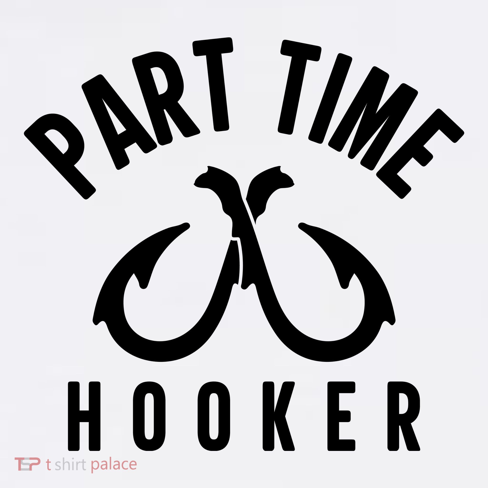 For: Part Time Hooker Fishing Funny T-Shirt