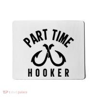 For: Part Time Hooker Fishing Funny Mousepad thumb 0