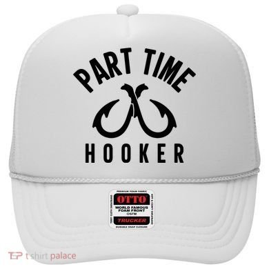 For: Part Time Hooker Fishing Funny Hat