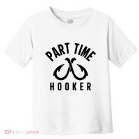For: Part Time Hooker Fishing Funny Toddler T-Shirt thumb 0