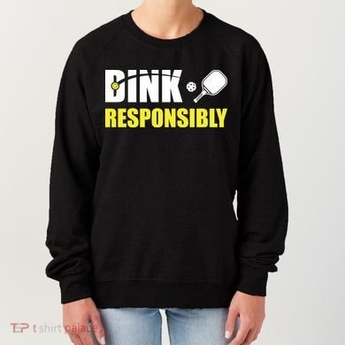 Funny Pickleball Team Clothing Dink Responsibly Women's Sweatshirt