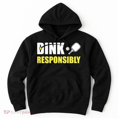 Funny Pickleball Team Clothing Dink Responsibly Hoodie