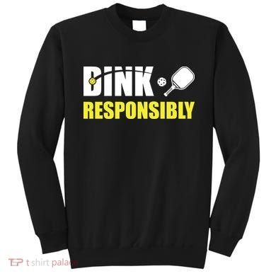 Funny Pickleball Team Clothing Dink Responsibly Sweatshirt