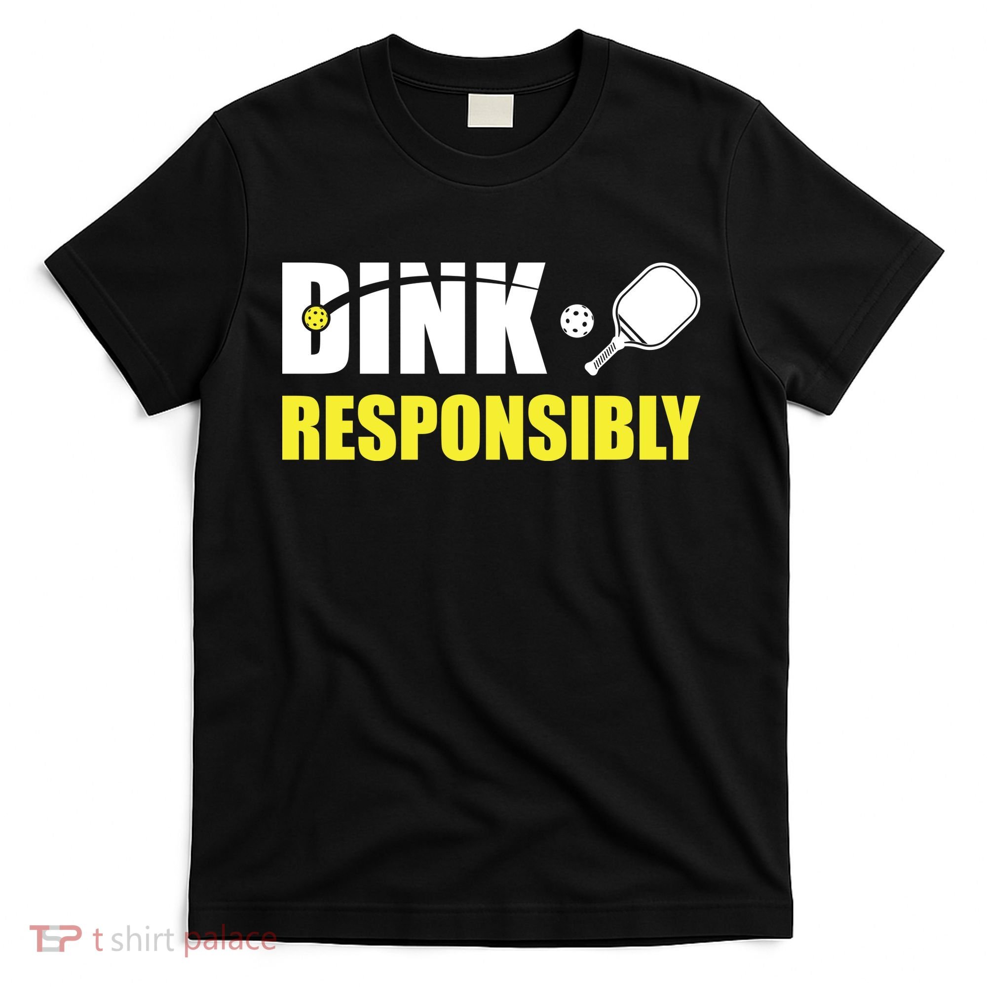 Funny Pickleball Team Clothing Dink Responsibly T-Shirt