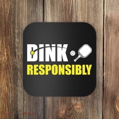Funny Pickleball Team Clothing Dink Responsibly Coaster