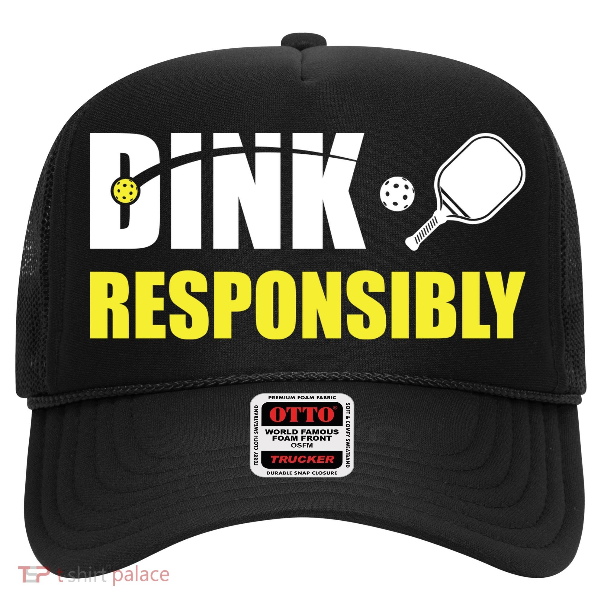 Funny Pickleball Team Clothing Dink Responsibly Hat