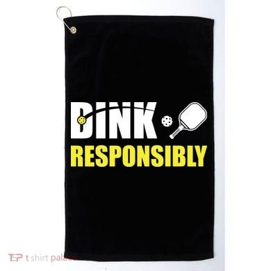 Funny Pickleball Team Clothing Dink Responsibly Golf Towel