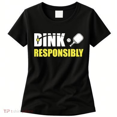 Funny Pickleball Team Clothing Dink Responsibly Women's T-Shirt