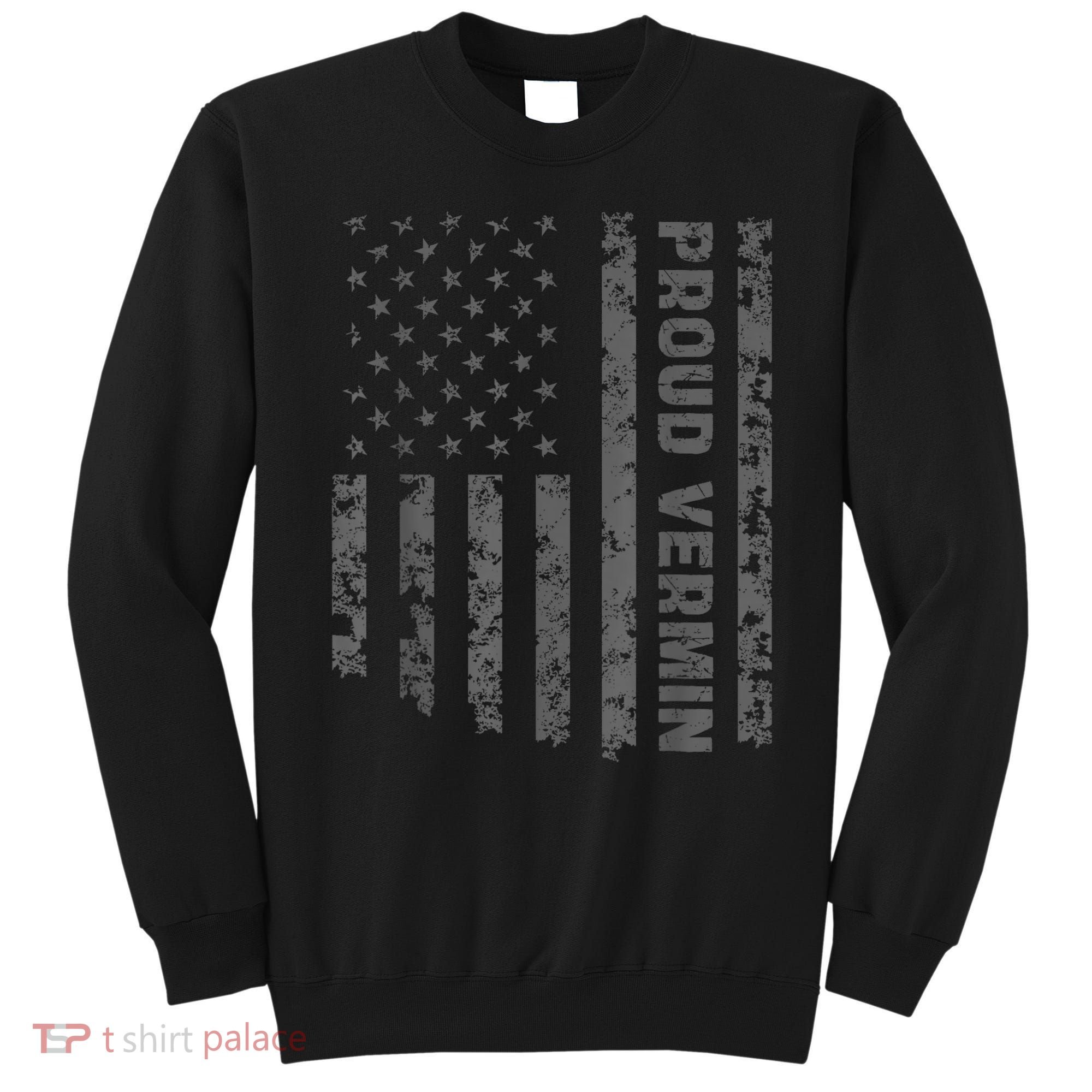 Funny Proud Vermin American Flag Sweatshirt