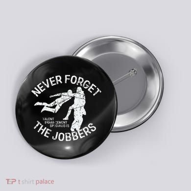 Funny Pro Wrestling Never Forget the Jobbers Vintage  Button