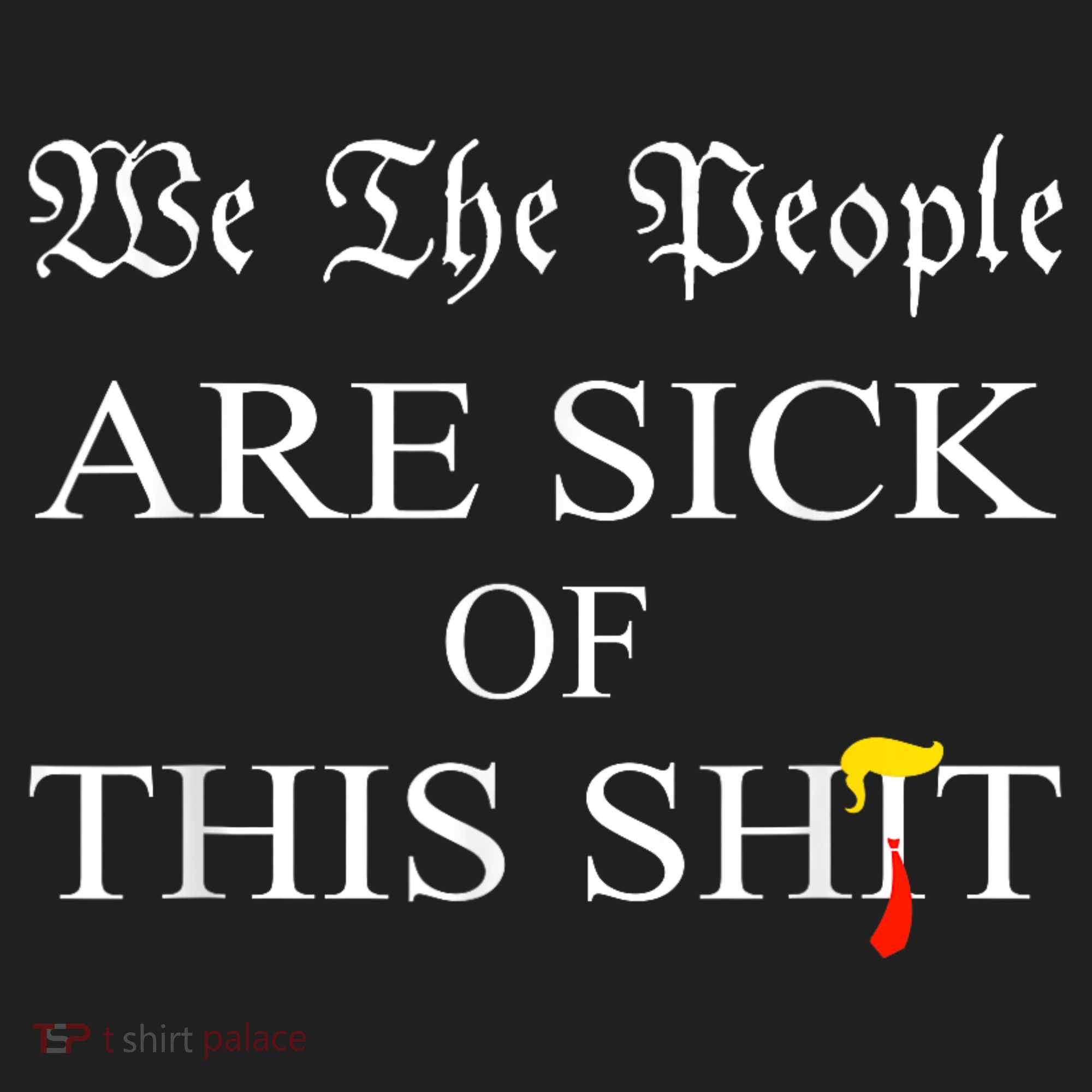 Funny Political We The People Are Sick Of This Shit Women's Sweatshirt