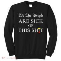 Funny Political We The People Are Sick Of This Shit Sweatshirt thumb 0
