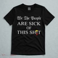 Funny Political We The People Are Sick Of This Shit T-Shirt thumb 5