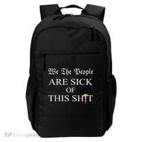 Funny Political We The People Are Sick Of This Shit Backpack thumb 0