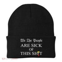 Funny Political We The People Are Sick Of This Shit Beanie thumb 0