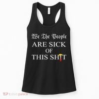 Funny Political We The People Are Sick Of This Shit Women's Tank Top thumb 0