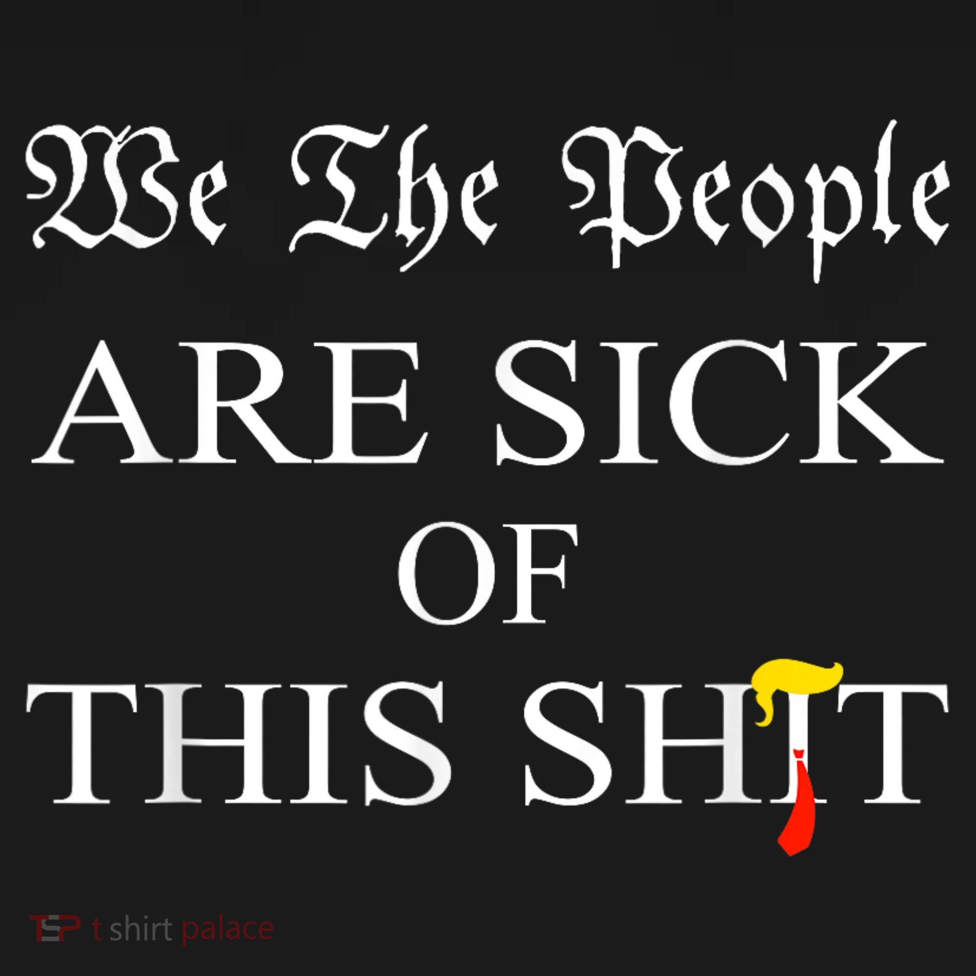 Funny Political We The People Are Sick Of This Shit Women's Tank Top