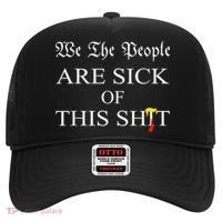 Funny Political We The People Are Sick Of This Shit Hat thumb 0
