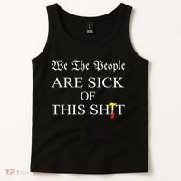 Funny Political We The People Are Sick Of This Shit Tank Top thumb 2