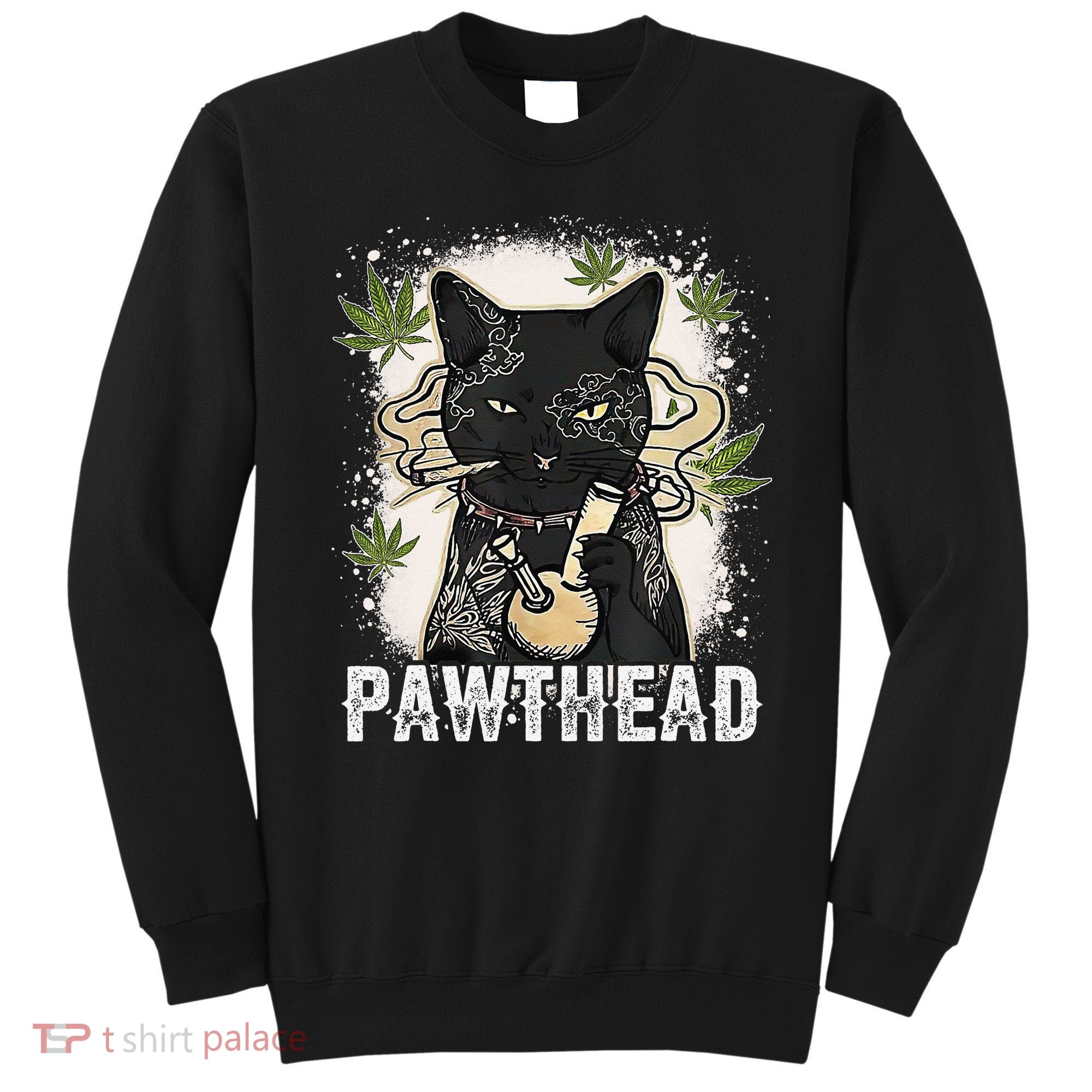 Funny Pawthead Weed Cat Smoking High Cannabis Cat 420 Stoner Sweatshirt