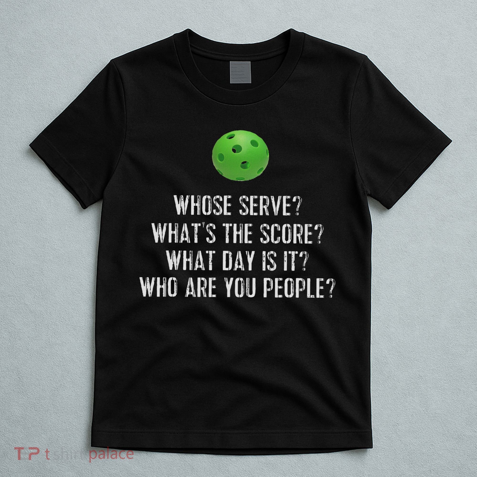 Funny Pickleball Whose Serve League Pickleball Team T-Shirt