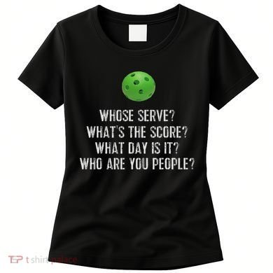 Funny Pickleball Whose Serve League Pickleball Team Women's T-Shirt