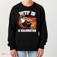 Funny Patriotic Wtf Is A Kilometer Women's Sweatshirt thumb 0
