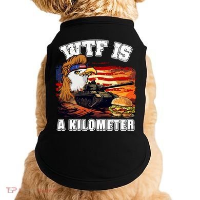 Funny Patriotic Wtf Is A Kilometer Doggie Tank