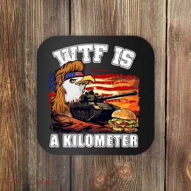 Funny Patriotic Wtf Is A Kilometer Coaster