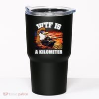 Funny Patriotic Wtf Is A Kilometer Tumbler thumb 0