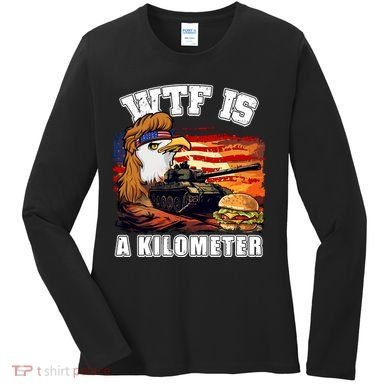 Funny Patriotic Wtf Is A Kilometer Women's Long Sleeve Shirt